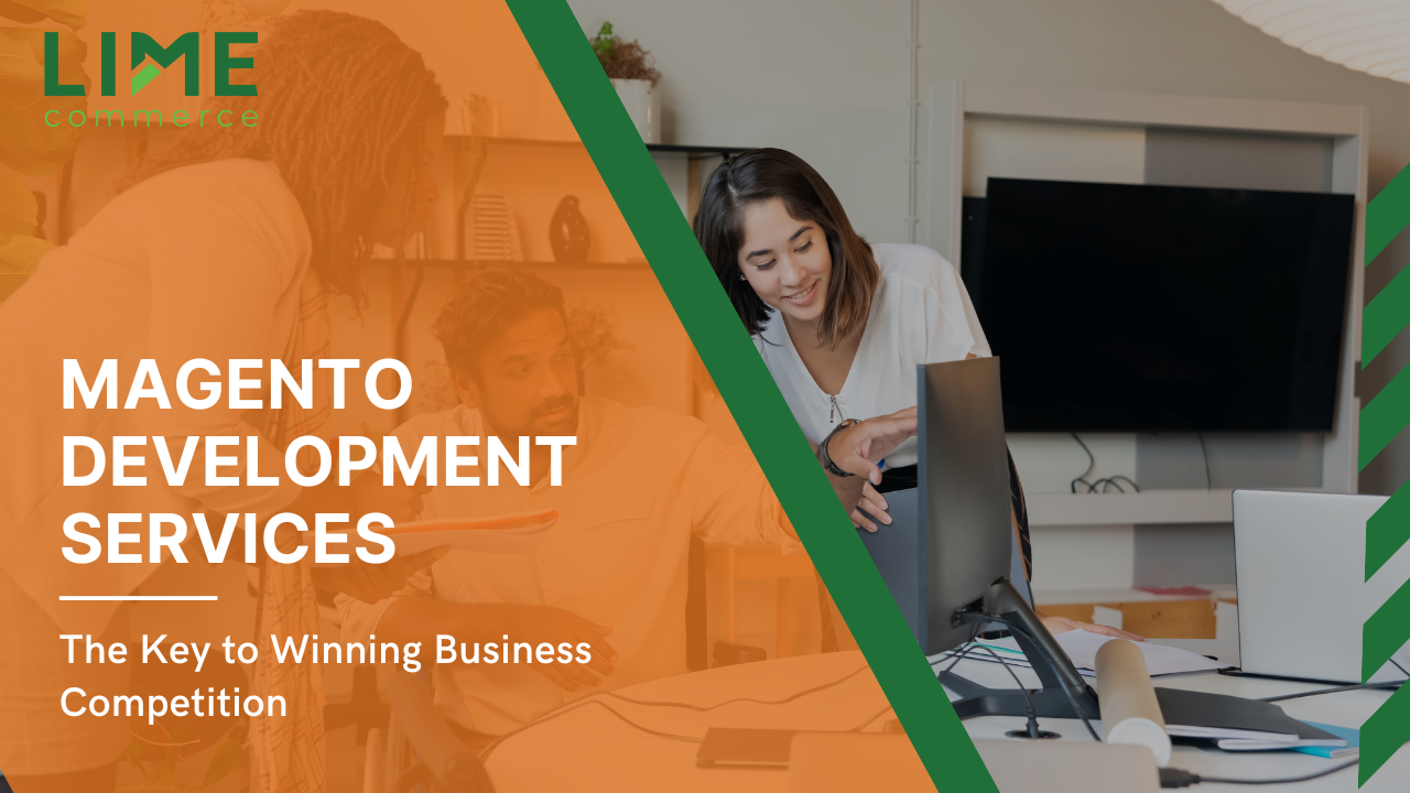 15 Benefits of Magento Development Services for Business and How to Consider the Best Ones